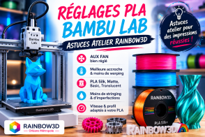Réglages PLA Bambu Lab : astuces atelier RAINBOW3D pour réussir vos impressions 3D